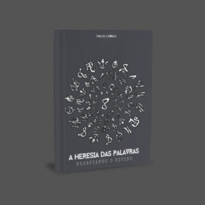 A HERESIA DAS PALAVRAS - Pau de Cabinda